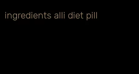 ingredients alli diet pill