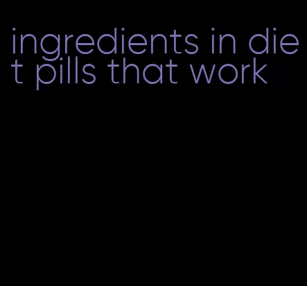 ingredients in diet pills that work