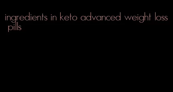 ingredients in keto advanced weight loss pills