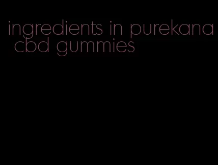 ingredients in purekana cbd gummies