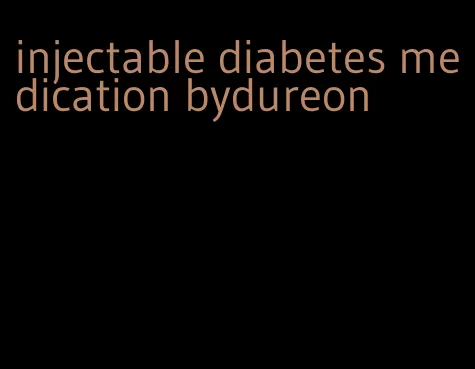 injectable diabetes medication bydureon