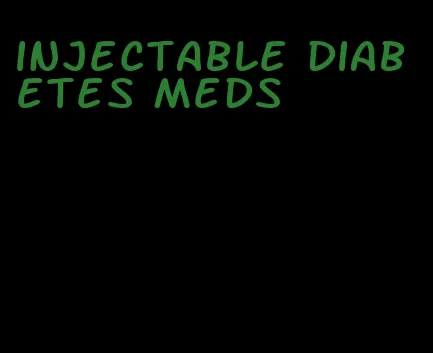 injectable diabetes meds