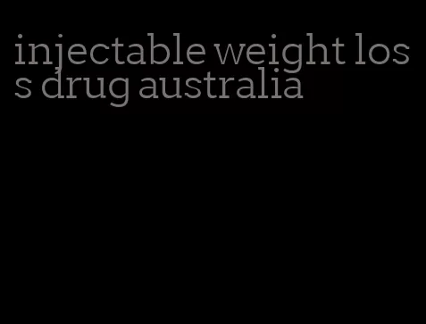 injectable weight loss drug australia