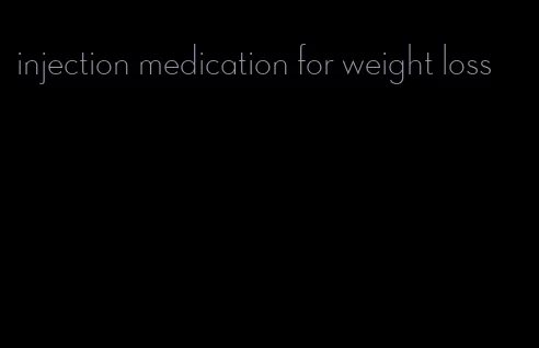 injection medication for weight loss