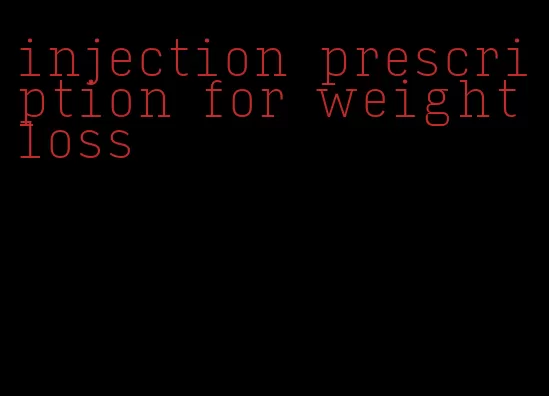 injection prescription for weight loss