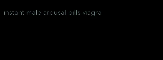 instant male arousal pills viagra