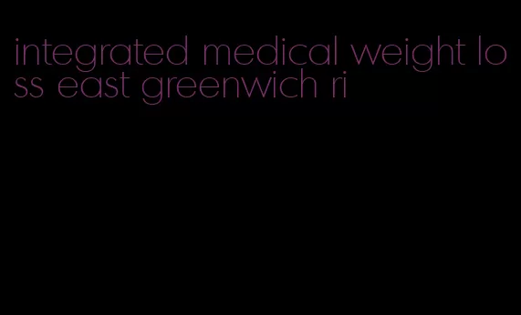 integrated medical weight loss east greenwich ri