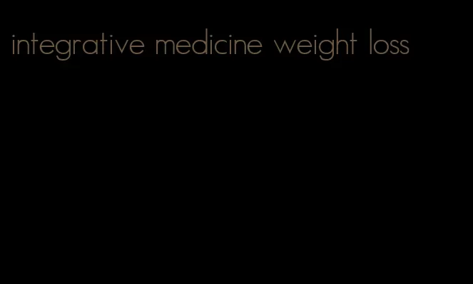 integrative medicine weight loss