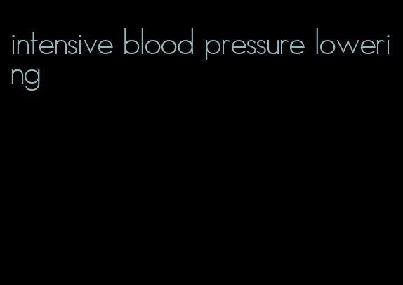 intensive blood pressure lowering