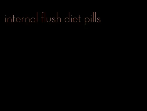 internal flush diet pills