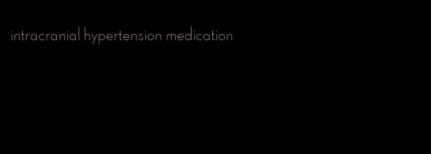 intracranial hypertension medication