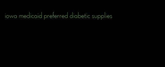 iowa medicaid preferred diabetic supplies