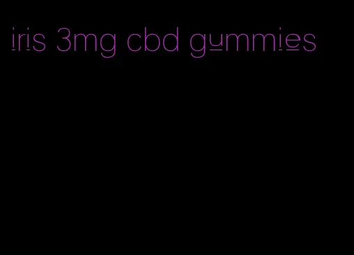 iris 3mg cbd gummies