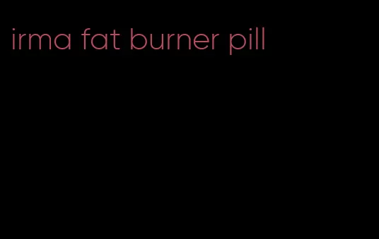 irma fat burner pill