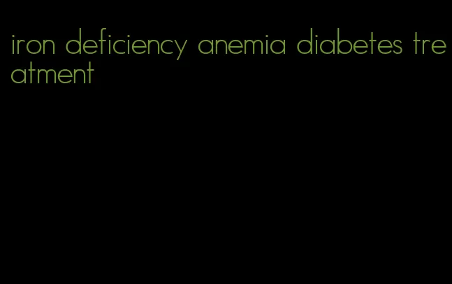 iron deficiency anemia diabetes treatment