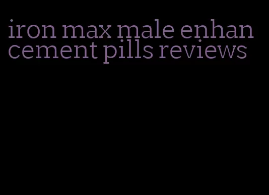 iron max male enhancement pills reviews