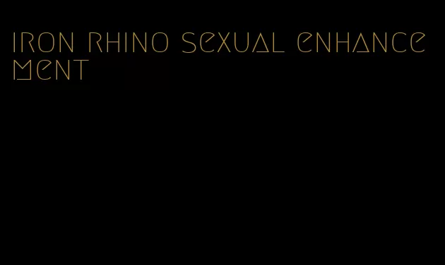 iron rhino sexual enhancement