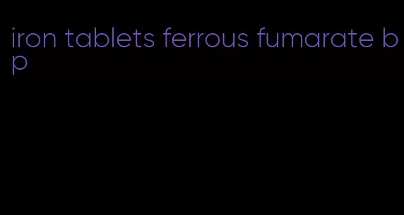 iron tablets ferrous fumarate bp