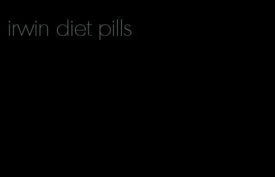 irwin diet pills