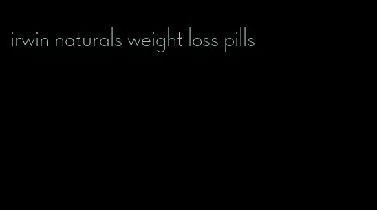 irwin naturals weight loss pills