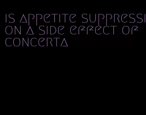 is appetite suppression a side effect of concerta