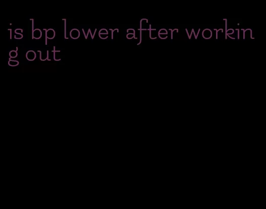 is bp lower after working out