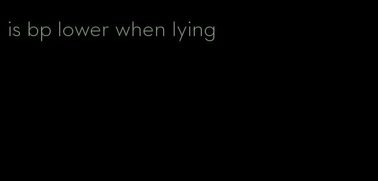 is bp lower when lying