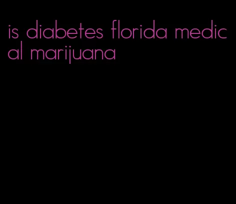 is diabetes florida medical marijuana