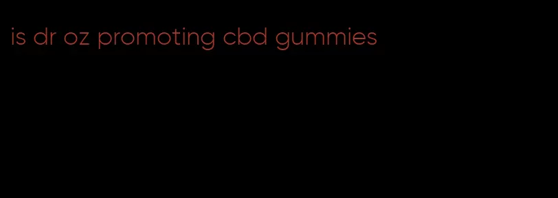 is dr oz promoting cbd gummies