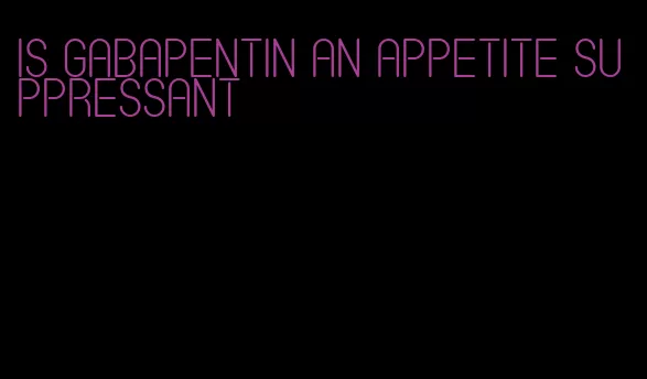 is gabapentin an appetite suppressant