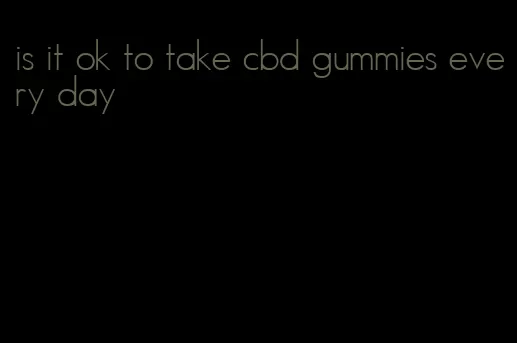 is it ok to take cbd gummies every day