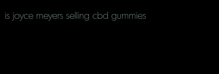 is joyce meyers selling cbd gummies