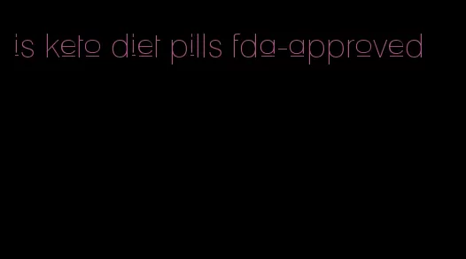 is keto diet pills fda-approved