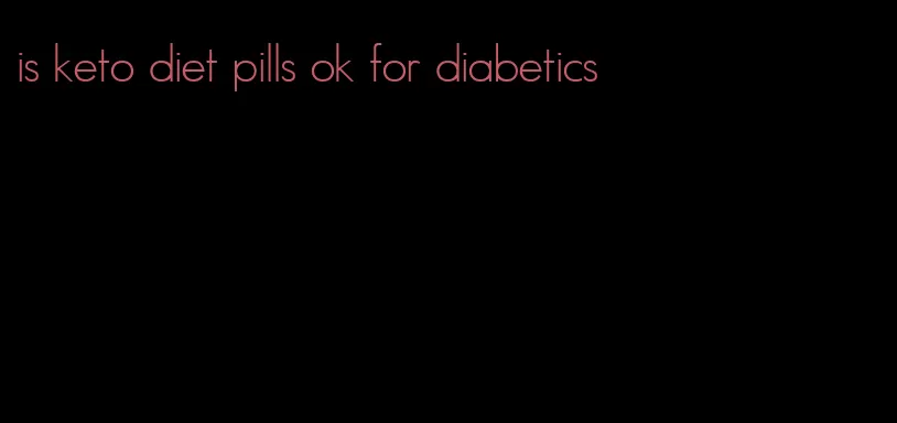 is keto diet pills ok for diabetics