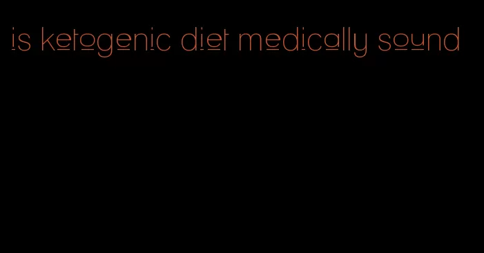 is ketogenic diet medically sound