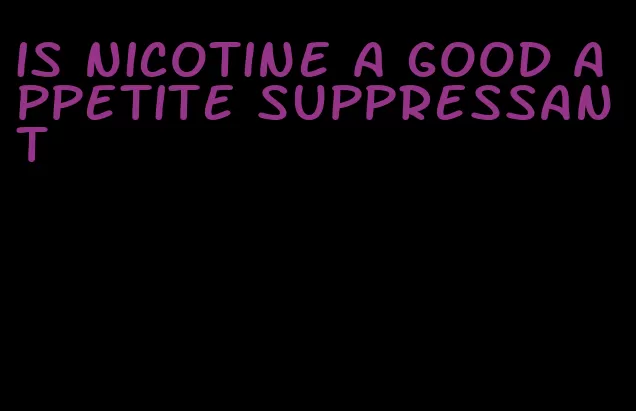 is nicotine a good appetite suppressant