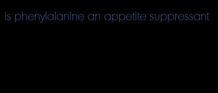 is phenylalanine an appetite suppressant