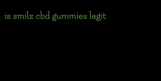 is smilz cbd gummies legit