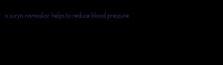 is surya namaskar helps to reduce blood pressure