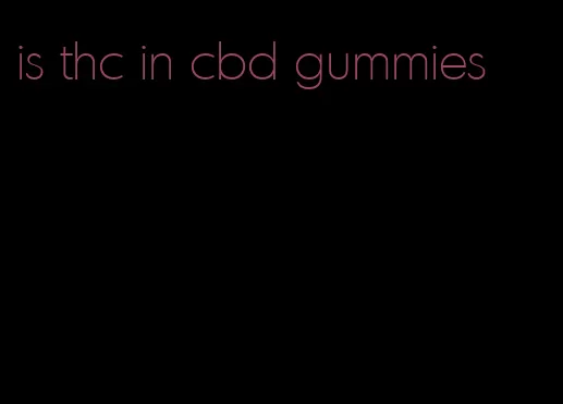 is thc in cbd gummies