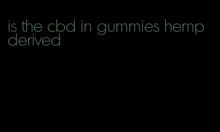 is the cbd in gummies hemp derived