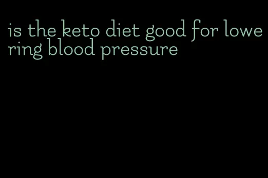 is the keto diet good for lowering blood pressure