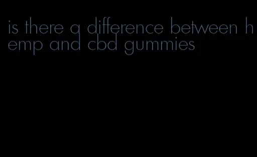 is there a difference between hemp and cbd gummies