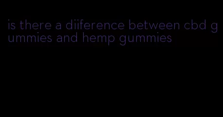 is there a diiference between cbd gummies and hemp gummies