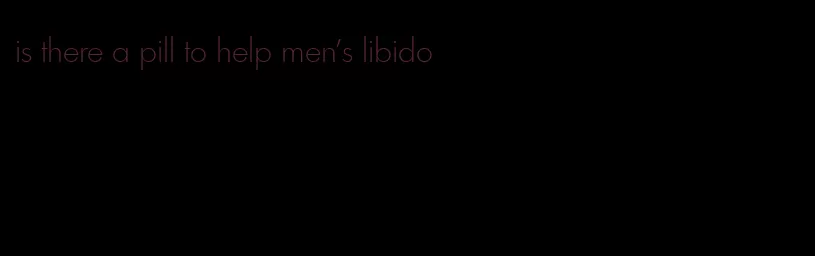 is there a pill to help men's libido