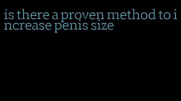 is there a proven method to increase penis size