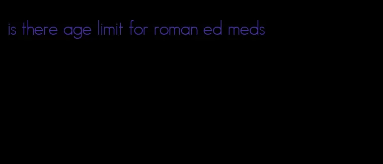 is there age limit for roman ed meds