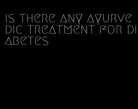 is there any ayurvedic treatment for diabetes