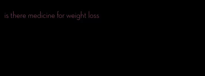 is there medicine for weight loss