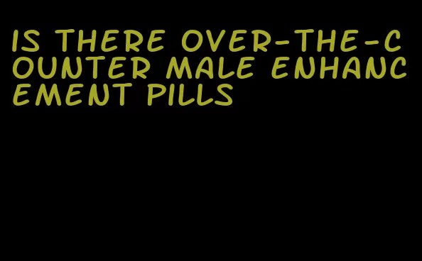 is there over-the-counter male enhancement pills